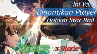 Trailer Karakter Blade kok Gelud Sama Dan Heng⁉️ | Honkai Star Rail