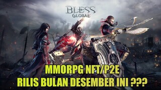 BLESS GLOBAL MMORPG NFT/P2E YANG KATANYA AAA ? ? ? RILIS BULAN DESEMBER INI ? ? ?
