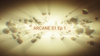 ARCANE S1 E1