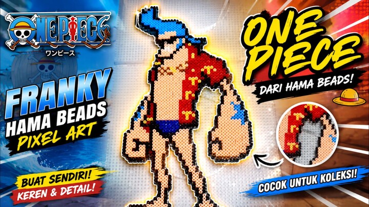 FRANKY ONE PIECE dari Hama Beads! Hasilnya Keren Banget 🤯
