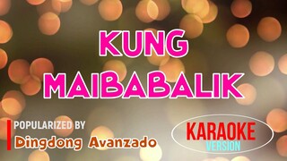 Kung Maibabalik - Dingdong Avanzado | Karaoke Version |🎼📀▶️