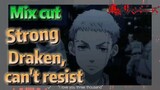 [Tokyo Revengers]  Mix Cut |  Strong Draken, can't resist