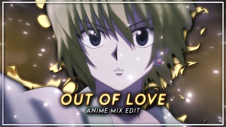 Out of love | Anime mix edit | Alight motion