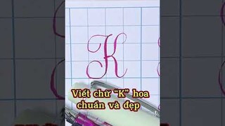 Hướng dẫn viết chữ K chuẩn và đẹp | Luyện chữ đẹp Ánh Dương  | Luyện chữ đẹp