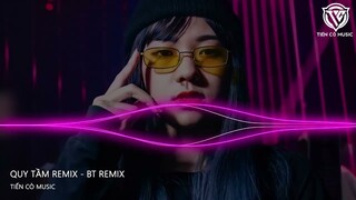 QUY TẦM REMIX - BT REMIX || NHẠC HOT TIK TOK 2023