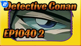 [Detective Conan]EP 1040 (Full Ver.) Part 2_2