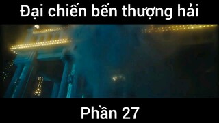 Đại chiến bến thượng hải #27