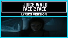 Juice WRLD - Face 2 Face [ Lyrics Version ]