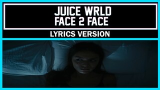 Juice WRLD - Face 2 Face [ Lyrics Version ]