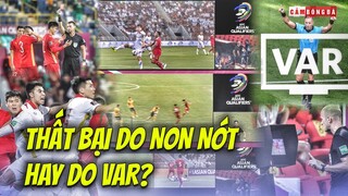 Vì sao ĐỘI TUYỂN VIỆT NAM liên tục gặp BẤT LỢI bởi VAR VÀ PENALTY?