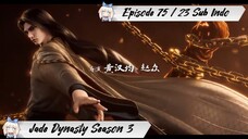 [ EPISODE 75 / 23 ] Jade Dynasty S3 - 1080p Super Duper HD Sub Indo