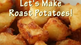 Let's Make Roast Potatoes!