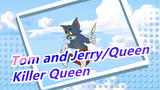[Tom and Jerry/Queen]Killer Queen