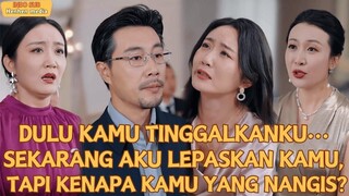 【IndoSub】DULU KAMU TINGGALKANKU...SEKARANG AKU LEPASKAN KAMU, TAPI KENAPA KAMU YANG NANGIS_#minidram