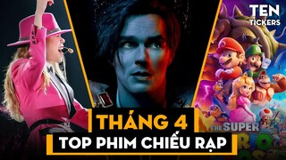 Top 10 Phim Đáng Chú Ý Ra Mắt Tháng 4 | TEN TICKERS