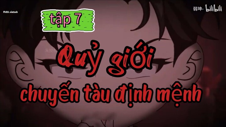 Quỷ giới || tập 7- chuyến tàu định mệnh [//] Thiên môn sub