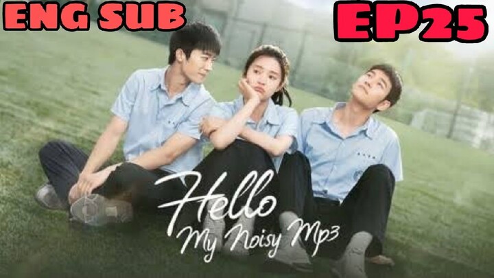 HELLO, MY NOISY MP3 EPISODE 25 FINALE ENG SUB