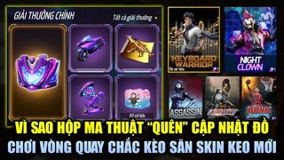 Free Fire | Vì Sao Hộp Ma Thuật "Quên" Cập Nhật Đồ Mới - Chơi Vòng Quay Chắc Kèo Săn Keo Công Nghệ