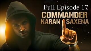 Commander Karan Saxena Season 1 Episode 17 | Commander Karan Saxena Season 1 2024 | Indian Tv Show