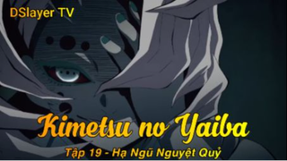 Kimetsu no Yaiba Tập 19 - Hạ Ngũ Nguyệt Quỷ