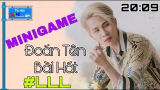 MINIGAME: Dự Đoán Tên Bài Hát Mới "LLL" Của JACK