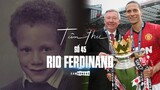Tâm thư số 45 | RIO FERDINAND | “Này Rio tuổi trẻ, hãy chơi bóng để vô địch!”