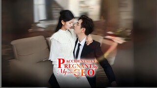 [FULL] Accidentally Pregnant by My Loving CEO (CHINESE DRAMA) - ENG SUB