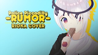 【COVER】Police Piccadilly - Rumor by Rioka