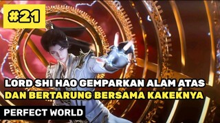 Shi Hao Gemparkan Alam Atas Dan Bertarung Bersama Kakeknya - Donghua Perfect World Part 21