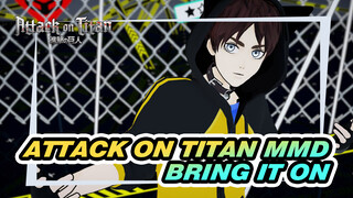 [Attack on Titan MMD] BRING IT ON - Eren Yeager