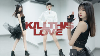 【睢南】BLACKPINK新曲KILL THIS LOVE完整翻跳dance cover.