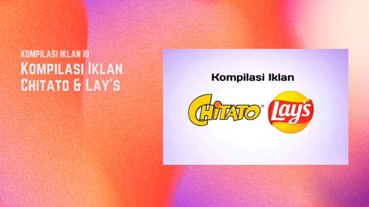Kompilasi Iklan Chitato & Lay's