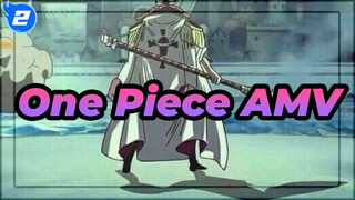 [One Piece AMV] "Although I'm Sick and Weak, Nothing Is My Fear!"_2