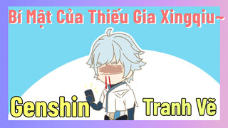 [Genshin, Tranh Vẽ] Bí Mật Của Thiếu Gia Xingqiu~