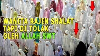 ASTAGFIRULLAH !! WANITA Yang RAJIN SALAT, Tapi DITOLAK ALLAH
