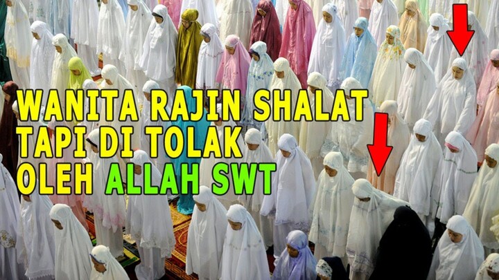 ASTAGFIRULLAH !! WANITA Yang RAJIN SALAT, Tapi DITOLAK ALLAH
