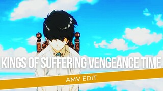 [AMV EDIT] | KINGS OF SUFFERING VENGEANCE TIME