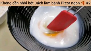 Không cần nhồi bột Cách làm bánh Pizza ngon #2