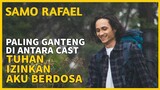 SAMO RAFAEL MERASA PALING GANTENG DI ANTARA CAST TUHAN IZINKAN AKU BERDOSA