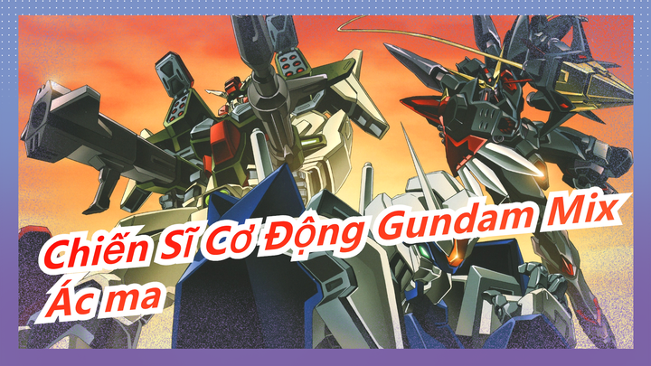 [Chiến Sĩ Cơ Động Gundam/Mix/AMV] Ác ma trên chiến trường