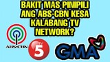 BAKIT MAS PINIPILI ANG ABS-CBN NG MGA INTERNATIONAL AT HOLLYWOOD PARTNERS KESA KALABANG TV NETWORK?