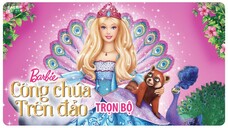 Barbie™ trong vai Công Chúa Trên Đảo (2007) | Trọn Bộ (Full HD 1080p) | Lồng Tiếng Việt