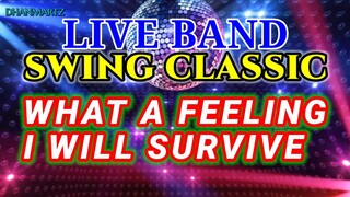 LIVE BAND || WHAT A FEELING | I WILL SURVIVE | SWING CLASSIC