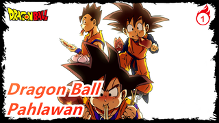 Dragon Ball| Video Mashup Pahlawan！_1