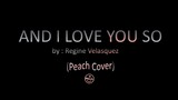 And I Love You So by: Regine Velasquez (Peach Cover)
