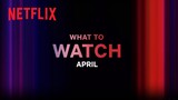 New on Netflix | April 2023