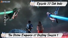 [ EPISODE 22 ] The Divine Emperor of Destiny - 1080p Super Duper HD Sub Indo