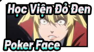 Học Viện Đỏ Đen |Poker Face