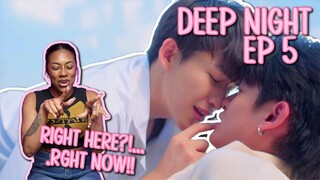 Deep Night The Series - คืนนี้มีแค่เรา ✿ EP 5 [ HIGHLIGHT REACTION ]