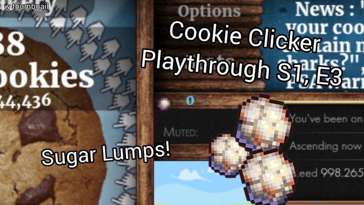 Cookie Clicker Playthrough #3 - Sugar Lumps.